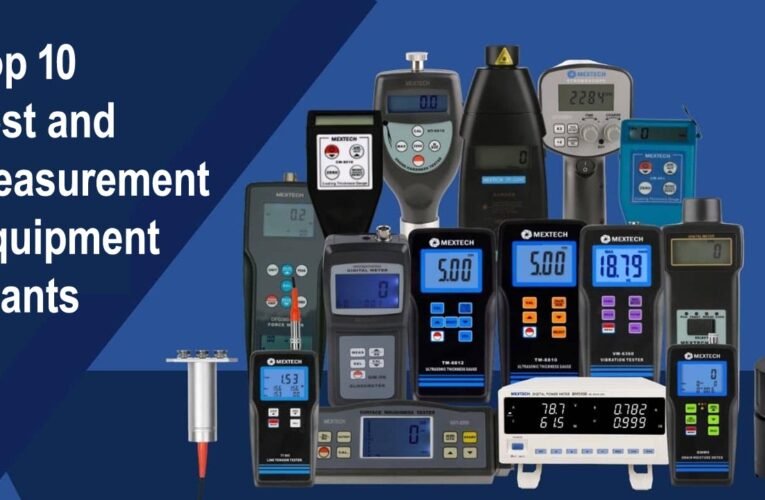 Leaders in Precision: Unveiling the Top 10 Test and Measurement Equipment Giants